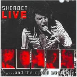 Sherbet : Live...and the Crowd Went Wild